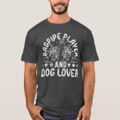Bagpipe Player and Dog Lover - Bagpiping Downer T-Shirt (Vorderseite)