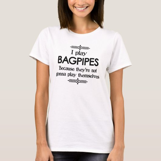Bagpipe - Spielen Sie sich selbst Funny Deko Music T-Shirt (Vorderseite)