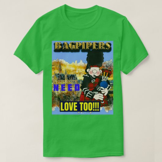 Bagpipers brauchen auch Liebe T-Shirt (Design vorne)