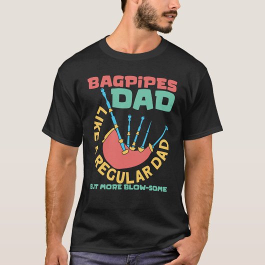 Bagpipes Dad Scottish Music And Bagpipes Player T-Shirt (Vorderseite)