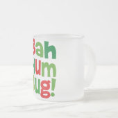 Bah Humbug Mattglastasse (VorderseiteRechts)