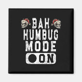 Bah Humbug Mode On - Spaß Weihnachten Grumpy Höhe Magnet (Vorne)