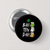 BAH TEN DAH Funny St Patrick's Day Beer Barkeeper Button (Vorne & Hinten)