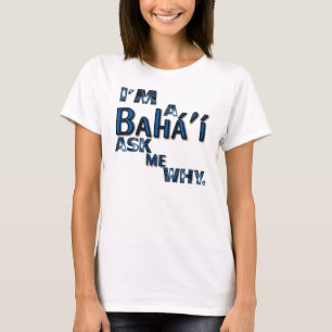 bahai fragen mich warum T-Shirt