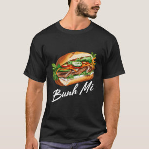 Bahn Mi für Bahn Mi Lover Sandwich Lover Vietnames T-Shirt
