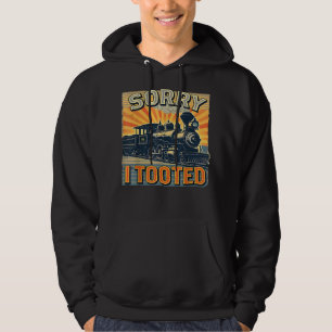 Bahn Spaß Sprichwort Funny Railroad Sorry I tooot  Hoodie