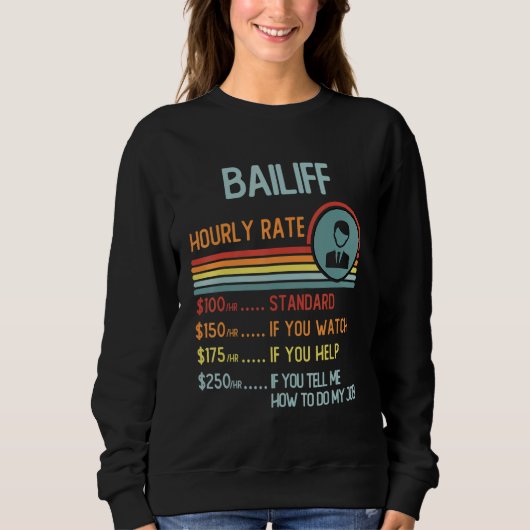 Bailiff Hourly Rate T-Shirt Retro Job Title Sweatshirt (Vorderseite)