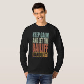 Bailiff Keep Calm and let the Bailiff handle it T-Shirt (Vorne ganz)