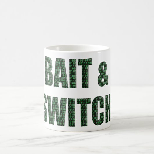 “Bait and Switch” with a binary code overlay.  Kaffeetasse (Mittel)