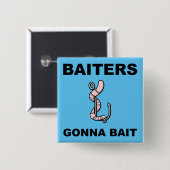 Baiters Gonna Bait Funny Button Abzeichen Button (Vorne & Hinten)