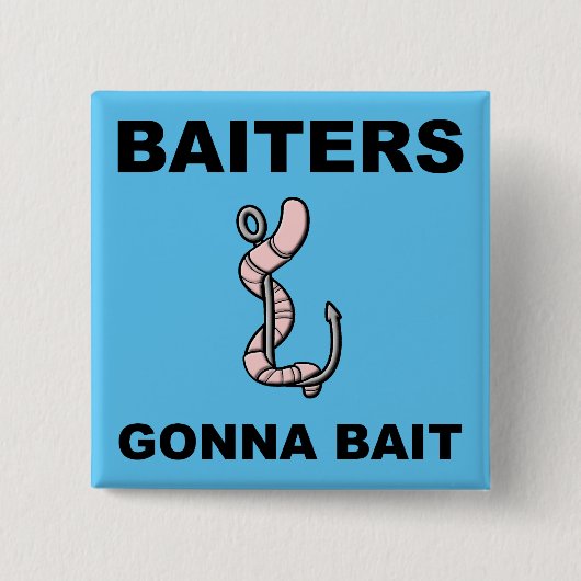 Baiters Gonna Bait Funny Button Abzeichen Button (Vorderseite)