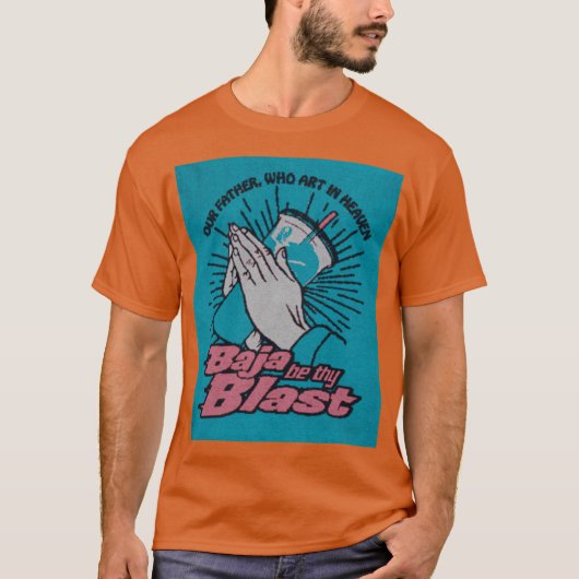 baja be thy blast friend T-Shirt (Vorderseite)