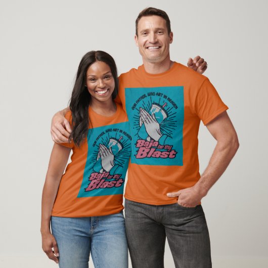 baja be thy blast friend T-Shirt (Unisex)