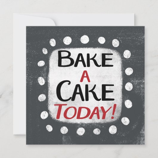 Bake a Cake Today Grußkarte Karte (Vorderseite)