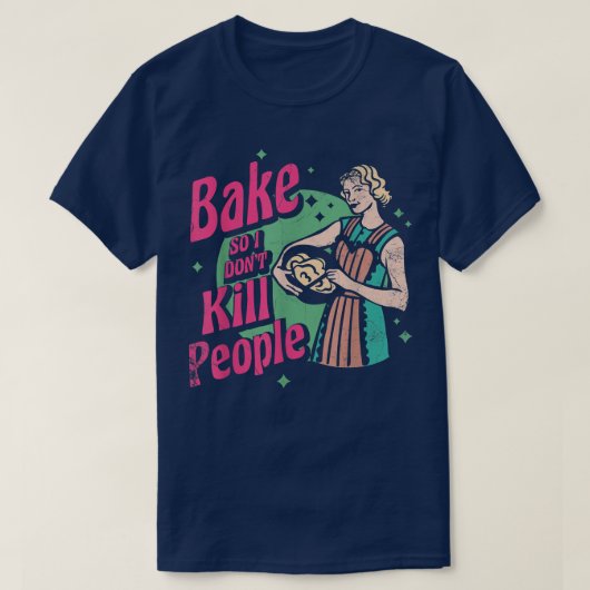 Bake also töte ich die Leute nicht für Bäcker oder T-Shirt (Design vorne)