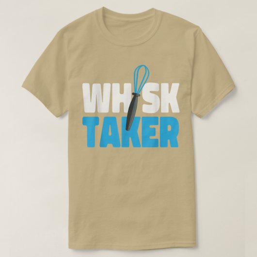 Bake Baking Whisk Pun Whisk Taker T-Shirt (Design vorne)