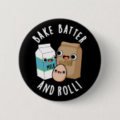 Bake Batter und Roll Funny Backsong Puff Dark BG Button (Vorderseite)