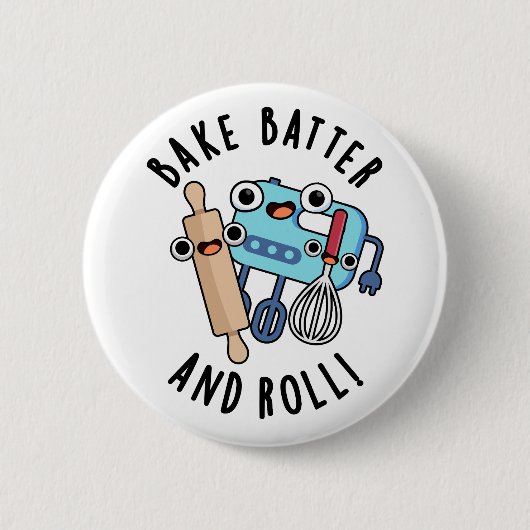Bake Batter und Roll Funny Baking Pub Button (Vorderseite)