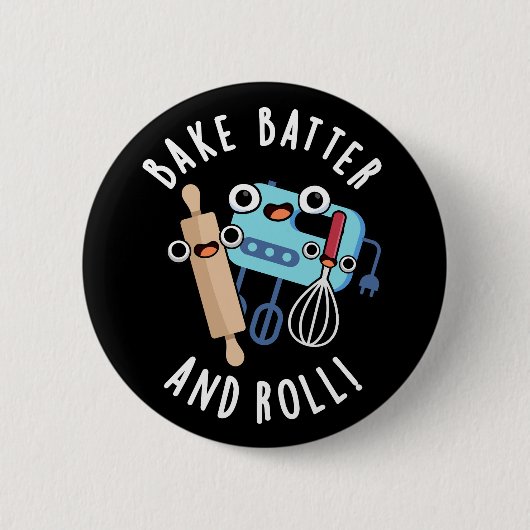 Bake Batter und Roll Funny Baking Pub Dark BG Button (Vorderseite)