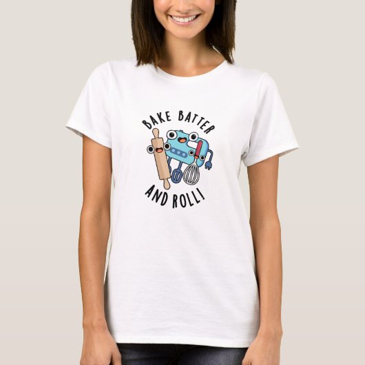 Bake Batter und Roll Funny Baking Pub T-Shirt (Vorderseite)