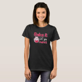 Bake It Till You Make It Bakery Love Baking Chef   T-Shirt (Vorne ganz)
