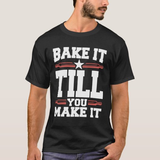 Bake It Till You Make It Cookie T-Shirt (Vorderseite)
