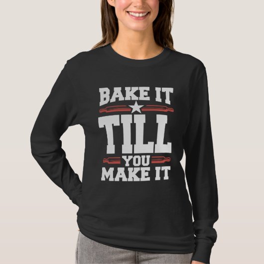 Bake It Till You Make It Cookie T-Shirt (Vorderseite)
