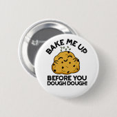 Bake mich, bevor du Teig Backpuffer? Button (Vorne & Hinten)