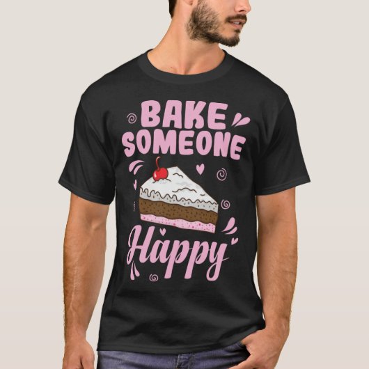 Bake someone Happy Cake Confectionery T-Shirt (Vorderseite)
