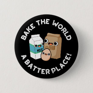 Bake the World a Batter Place Backpuff Dunkle BG Button