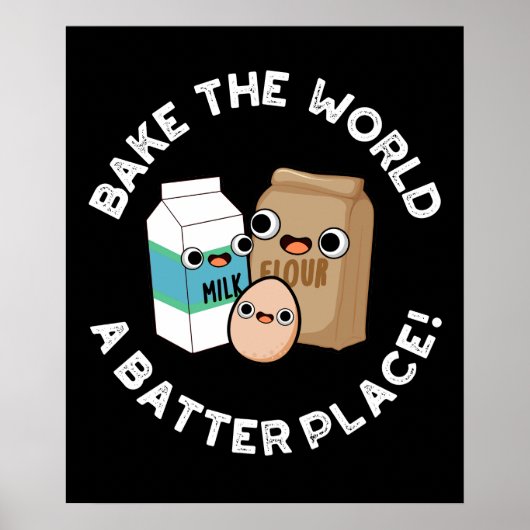 Bake the World a Batter Place Backpuff Dunkle BG Poster (Vorne)