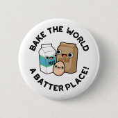 Bake the World A Batter Place Funny Baking Pub Button (Vorderseite)