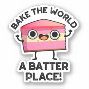 Bake the World A Batter Place Funny Cake Pub Aufkleber