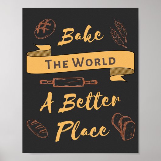 Bake The World A Better Place Bakery Quote Poster (Vorne)