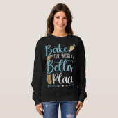 Bake The World A Better Place Confectionery Baking Sweatshirt (Vorne ganz)
