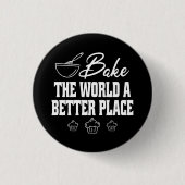 Bake the World A Better Place Funny Baking Liebhab Button (Vorderseite)