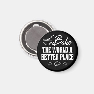 Bake the World A Better Place Funny Baking Liebhab Magnet