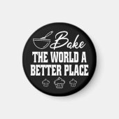 Bake the World A Better Place Funny Baking Liebhab Magnet (Vorne)