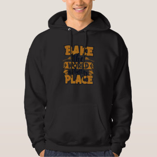 Bake The World A Better Place Hobby Bakers Bakery Hoodie