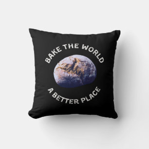 Bake the World A Better Place Shirt, ein Geschenk  Kissen