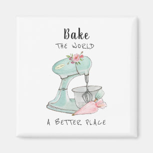 "Bake the world a better place" Zitat Bäcker Magn Magnet