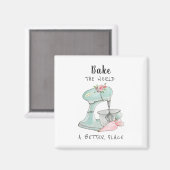 "Bake the world a better place" - Zitat der Bäcker Magnet (Vorderseite/Rückseite)