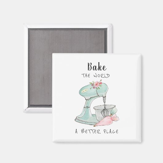 "Bake the world a better place" - Zitat der Bäcker Magnet (Vorderseite/Rückseite)