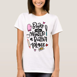 Bake the World a Butter Place, handgezeichnet T-Shirt