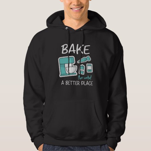 Bake The World Better Place Baker Baking Cake Cupc Hoodie (Vorderseite)