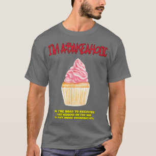 Bakeaholic Cupcakes Backen Baker Funny Tee