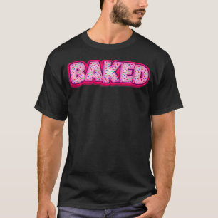 Baked Donuts Baker Donut Lover Backen Frauen Männe T-Shirt