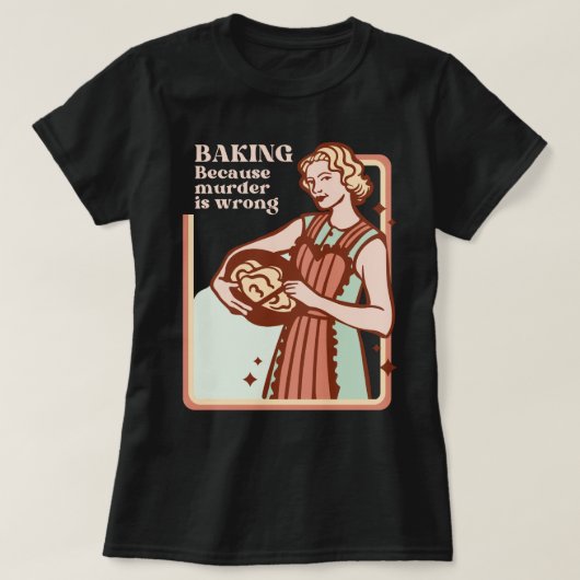 BAKEN, WEIL MURDER FALSCH IST FALSCH FALSCH SLOGAN T-Shirt (Design vorne)