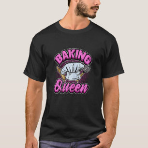 Baker Baker Baking Queen Cake Confectionfrau Fraue T-Shirt