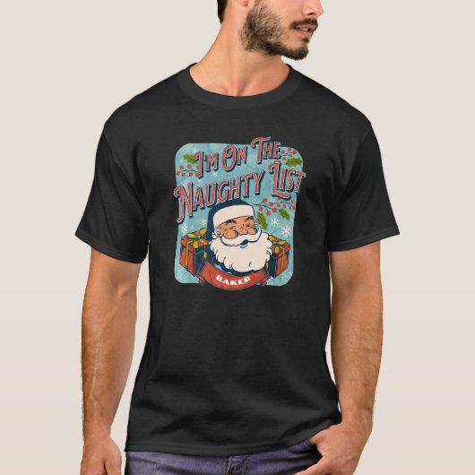 Baker Christmas Naughty List Santa xmas holiday r T-Shirt (Vorderseite)